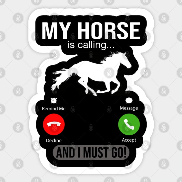 My Horse Is Calling And I Must Go Sticker by DragonTees